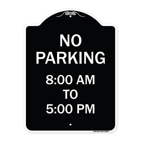 Signmission No Parking 8-00 Am to 5-00 Pm Heavy-Gauge Aluminum Architectural Sign, 24" x 18", BW-1824-23600 A-DES-BW-1824-23600